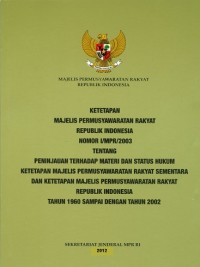 Ketetapan Majelis Permusyawaratan Rakyat Republik Indonesia Nomor I/MPR/2003 Tentang Peninjauan Kembali Materi Dan Status Hukum Ketetapan Majelis Permusyawaratan Rakyat Sementara Dan Ketetapan Majelis Permusyawaratan Rakyat Republik Indonesia