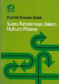 Suatu Reorientasi Dalam Hukum Pidana