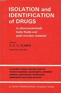 Isolation and Identification of Drugs; in pharmaceuticals, body fluids and post-mortem material, Vol.1