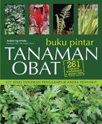 Buku Pintar Tanaman Obat : 261 ramuan tradisional + galeri foto