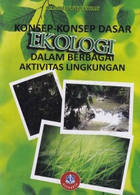 Konsep - Konsep Dasar Ekologi Dalam Berbagai Aktivitas Lingkungan