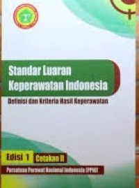 Standar Luaran Keperawatan Indonesia : Definisi dan Kriteria Hasil Keperawatan edisi 1 cetakan II