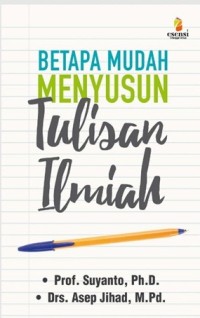 Betapa Mudah Menyusun Tulisan Ilmiah