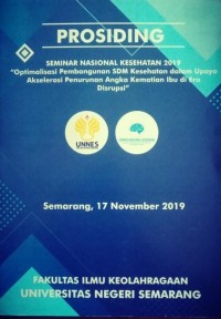 Prosiding Seminar Nasional Kesehatan 2019  Optimisme pembangunan SDM Kesehatan dalam Upaya Akselerasi Penurunan Angka Kematian Ibu di Era 