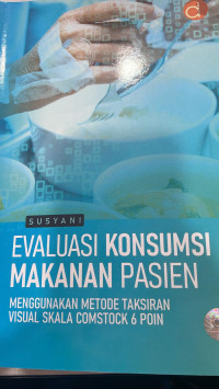 Evaluasi Kosumsi Makanan pasien menggunakan metode taksiran visual skala comstock 6 poin