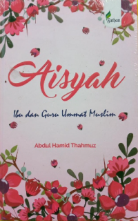 Aisyah : Ibu dan Guru Ummat Muslim