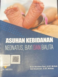 Asuhan Kebidanan Neonatus, Bayi dan Balita