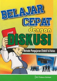 Image of Belajar Cepat Dengan Diskusi ; Metode Pengajaran Efektif di Kelas