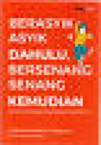 Image of Berasyik Asyik Dahulu, Bersenang- senang Kemudian