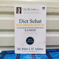Diet Sehat Golongan Darah : Untuk Mencegah dan Mengobati Kanker