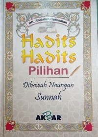 Hadits-Hadist Pilihan: Dibawah Naungan Sunnah