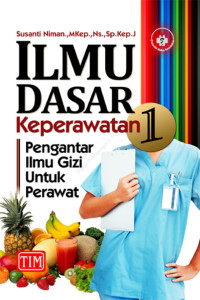 Ilmu Dasar Keperawatan 1 Pengantar ilmu gizi untuk perawat