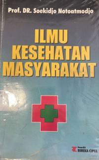 Ilmu Kesehatan Masyarakat : prinsip-prinsip dasar