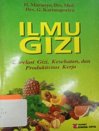 Ilmu Gizi : Korelasi Gizi, Kesehatan dan Produktivitas Kerja