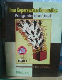 Ilmu Keperawatan Komunitas : Pengantar dan Teori