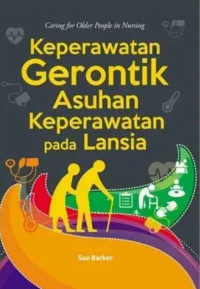 Keperawatan Gerontik : Asuhan Keperawatan pada Lansia