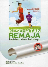 Image of Kesehatan Remaja Problem dan Solusinya