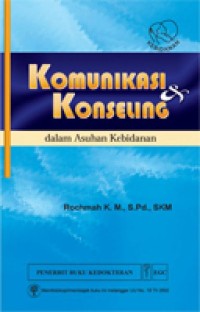 Komunikasi & Konseling ; dalam Asuahan Kebidanan