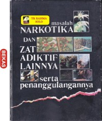 Masalah narkotika dan zat adiktif lainnya serta penanggulangannya