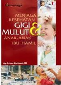 Menjaga Kesehatan Gigi & Mulut Anak-Anak Ibu Hamil