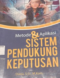 Metoda & Aplikasi Sistem Pendukung Keputusan