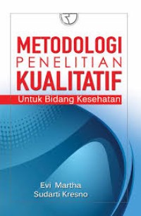 Image of Metodologi Penelitian Kualitatif Untuk Bidang Kesehatan