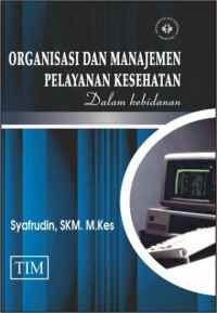 Image of ORGANISASI  DAN MANAJEMEN  PELAYANAN KESEHATAN DALAM KEBIDANAN