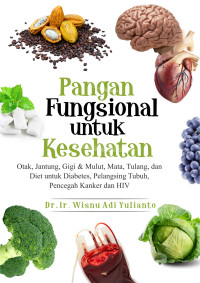 Image of Pangan Fungsional untuk Kesehatan : : Otak, jantung, gigi, & mulut, mata, tulang, dan diet untuk diabetes, pelangsing tubuh, pencegah kanker dan HIV