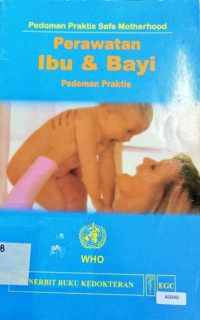 Image of Pedoman Praktis Safe Motherhood Perawatan  Ibu Dan Bayi