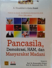 Pendidikan kewarganegaraan ( civic education ) : pancasila, demokrasi, HAM, dan masyarakat madani