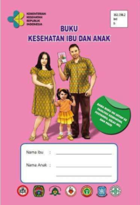 Petunjuk teknis : penggunaan buku kesehatan ibu dan anak
