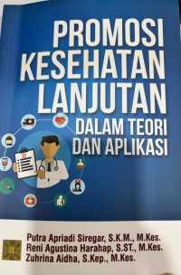 Promosi Kesehatan Lanjutan Dalam Teori dan Aplikasi