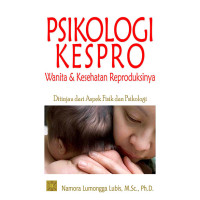 Psikologi kespro : wanita & perkembangan reproduksinya ditinjau dari aspek fisik dan psikologi