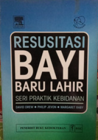 Resusitasi Bayi Baru Lahir : Seri Praktik Kebidanan