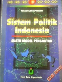 Sistem Politik Indonesia : suatu model pengantar