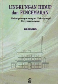 Lingkungan Hidup Dan Pencemaran Hubungannya dengan Taksikologi Senyawa Logam