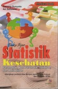 Buku ajar Statistik Kesehatan;parametrik ,non validitas dan realabilitas dilengkapi analisis data