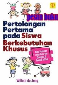 Pertolongan pertama pada siswa berkebutuhan khusus : Buku pedoman untuk guru dan orangtua di sekolah inklusi