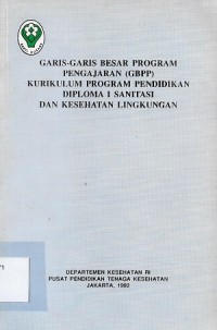 Garis-Garis Besar Program Pengajaran (GBPP) Kurikulum Program Pendidikan Diploma 1 Sanitasi Dan Kesehatan Lingkungan