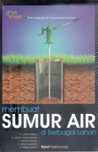 Membuat Sumur Air Di Berbagai Lahan