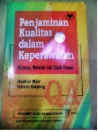 Image of Penjaminan Kualitas Dalam Keperawatan Konsep, Metode, Dan Studi Kasus