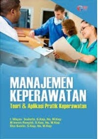 Manajemen keperawatan teori dan aplikasi praktik keperawatan