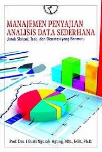 Manajemen Penyajian Analisis Data Sederhana Untuk Skripsi,Tesis,Dan Disertasi Yang Bermutu