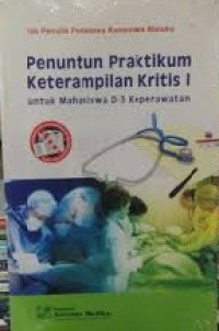 Penuntun Praktikum Keterampilan Kritis 1 Untuk Mahasiswa D-3 Keperawatan