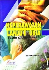 Keperawatan Lanjut Usia ; Teori dan Aplikasi