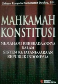 Mahkama Konstitusi Memahami Keberadaannya Dalam Sistem Ketatanegaraan Republik Indonesia