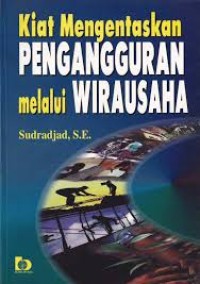 Kiat Mengentaskan Pengangguran Melalui Wirausaha