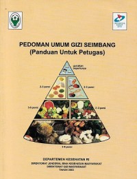 Pedoman Umum Gizi Seimbang ( Panduan Untuk Petugas )