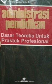 Administrasi Pendidikan Dasar Teoritis Untuk Praktek Profesional