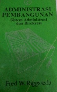 Image of Administrasi Pembangunan Sistem Administrasi Dan Birokrasi